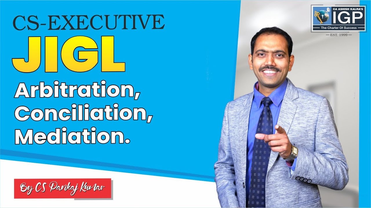 CS-EXECUTIVE JIGL | ARBITRATION ,CONCILIATION,MEDIATION | BY CS PANKAJ KUMAR SIR