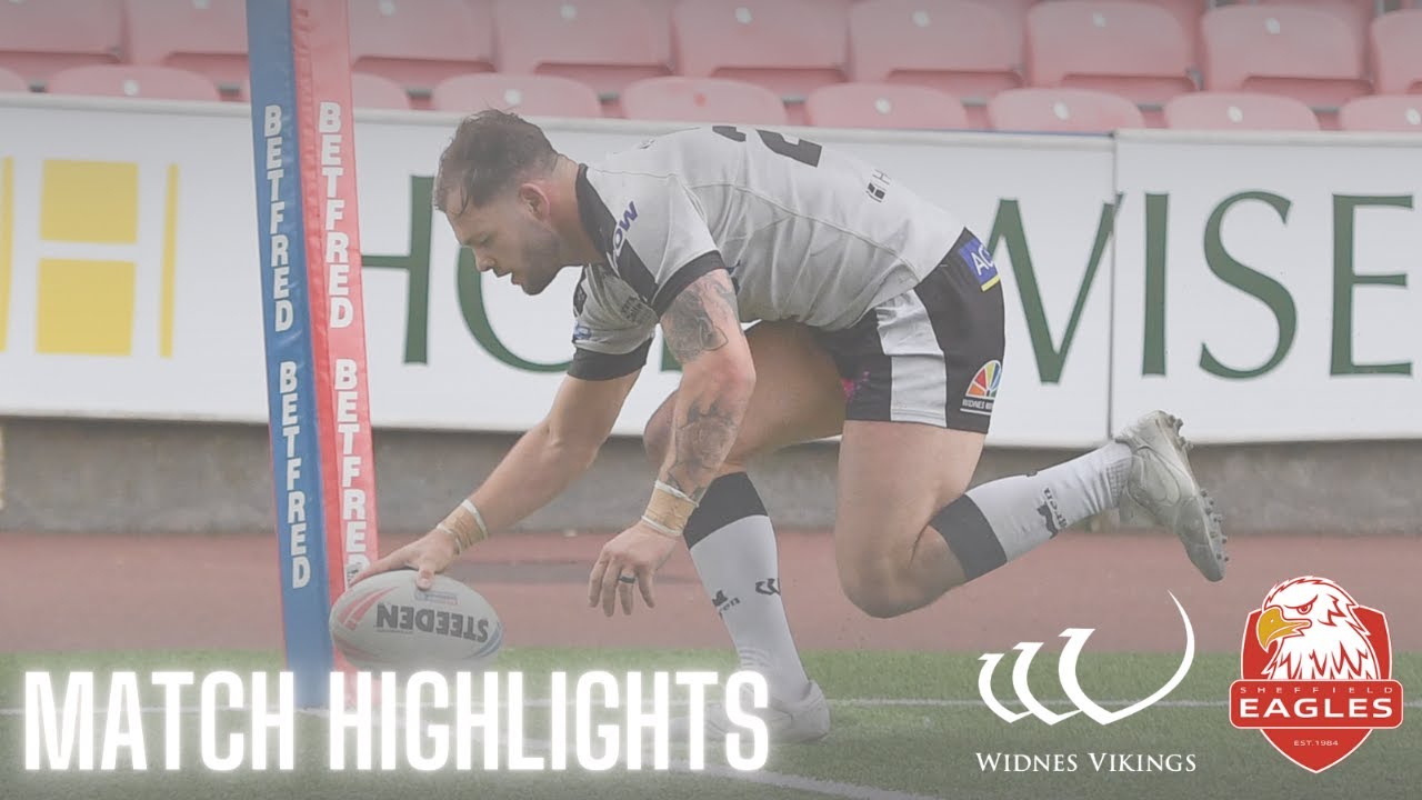 Match Highlights: Widnes Vikings 35-20 Sheffield Eagles