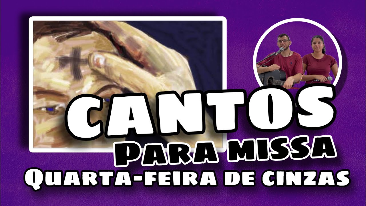 MÚSICAS PARA MISSA DA QUARTA-FEIRA DE CINZAS 2026 