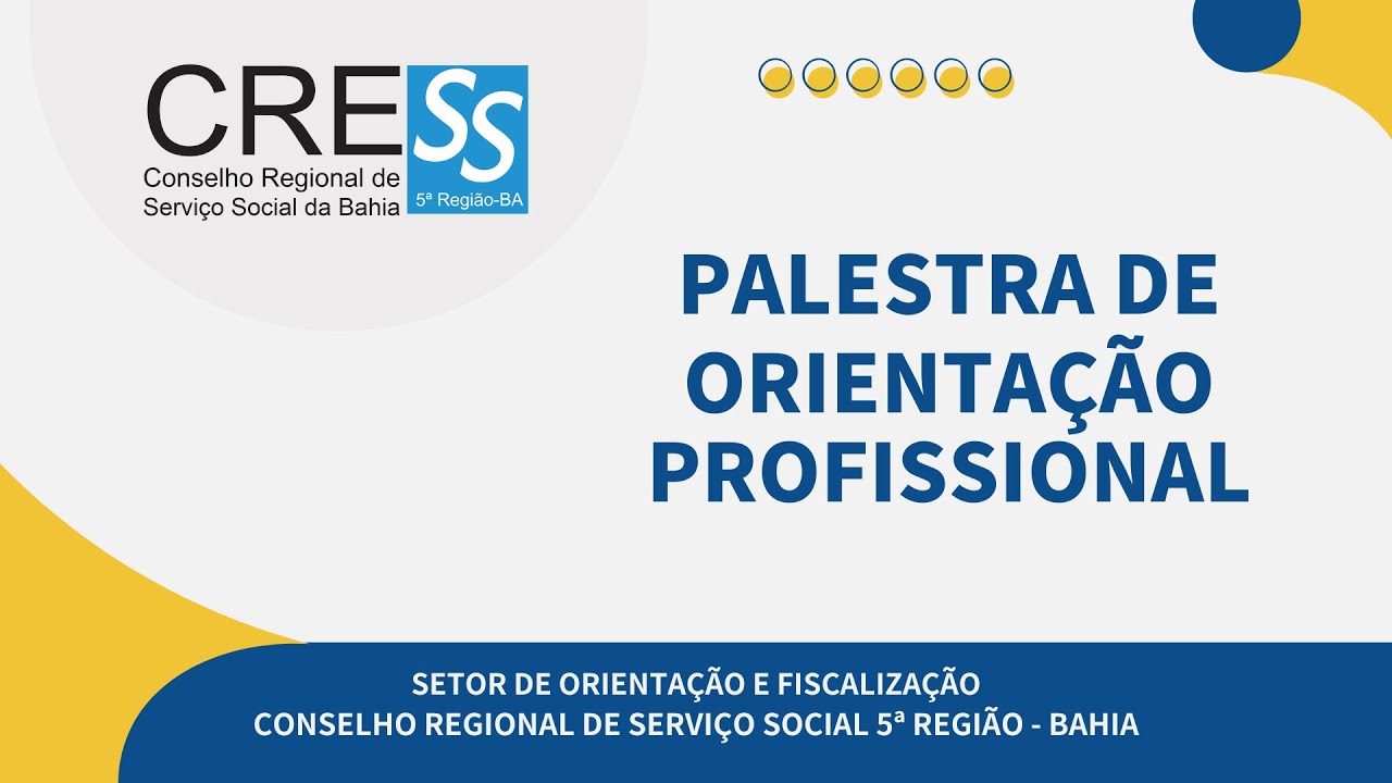 Palestra de Orientação Profissional I Setor de Orientação e Fiscalização do CRESS-BA