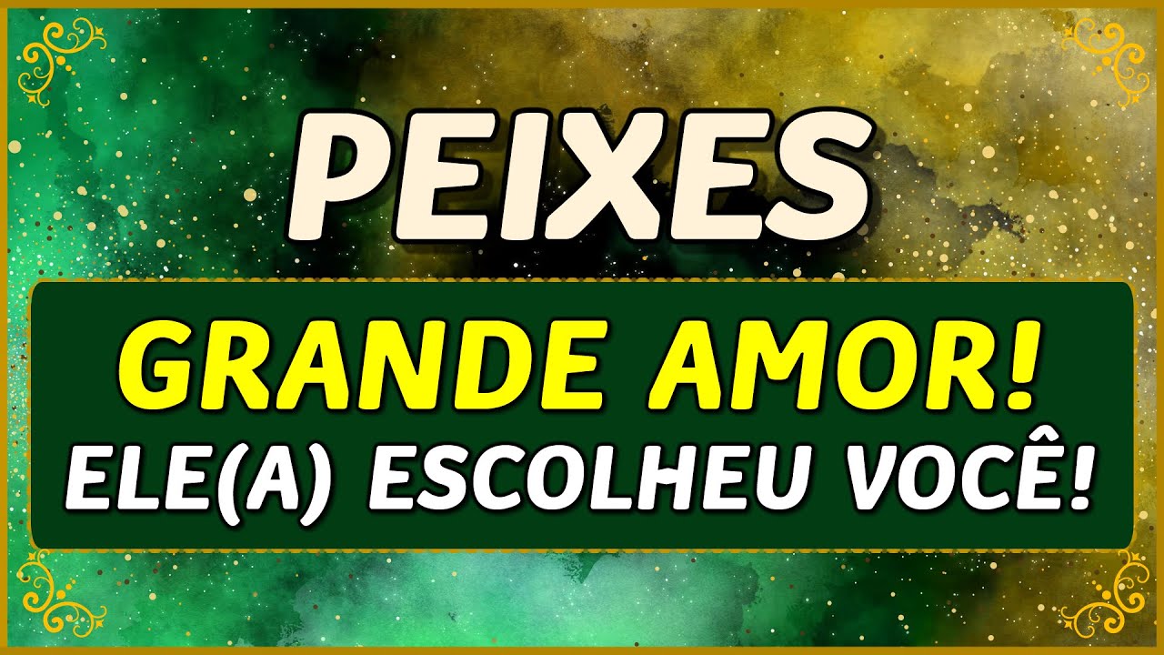 PEIXES ♓️ // 💖 ELE(A) ESCOLHEU VOCÊ! 💖- 💖 UM GRANDE E LINDO AMOR... 💖