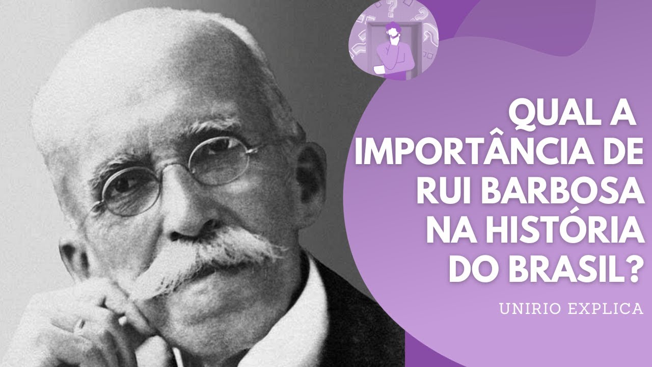UNIRIO Explica: Rui Barbosa