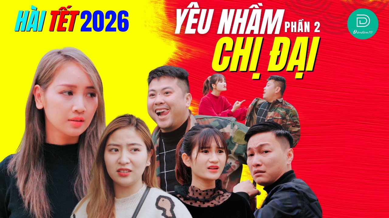 Hài Tết 2026 - Yêu Nhầm Chị Đại - Phần 2 -  Phim Hài Đặc Sắc ĐÀN ĐÚM TV - Long Đen - Linh Bún