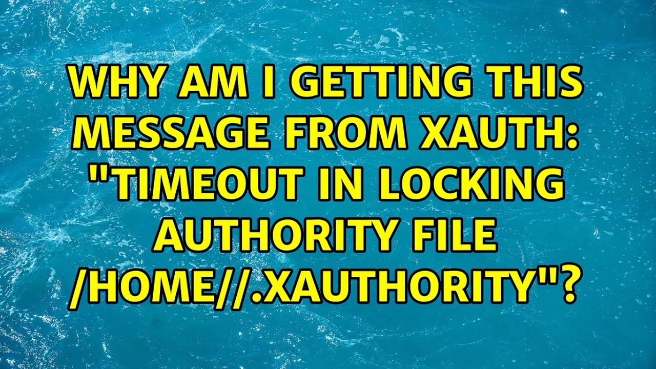 Why am I getting this message from xauth: 