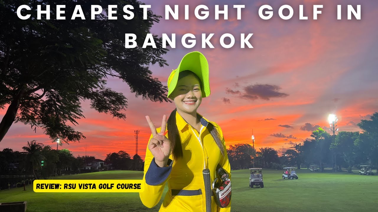 Let&acute;s Play the Cheapest Night Golf in Bangkok Thailand 🇹🇭 RSU Vista Golf Course