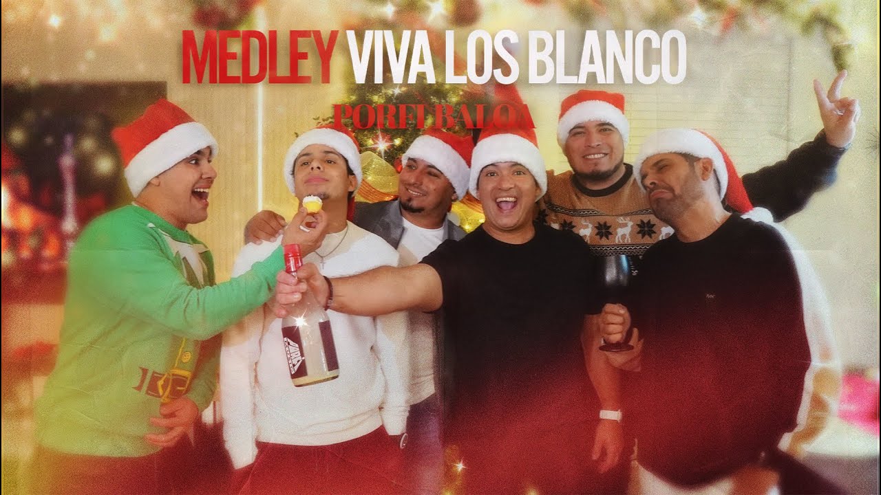 MEDLEY VIVA LOS BLANCO - PORFI BALOA