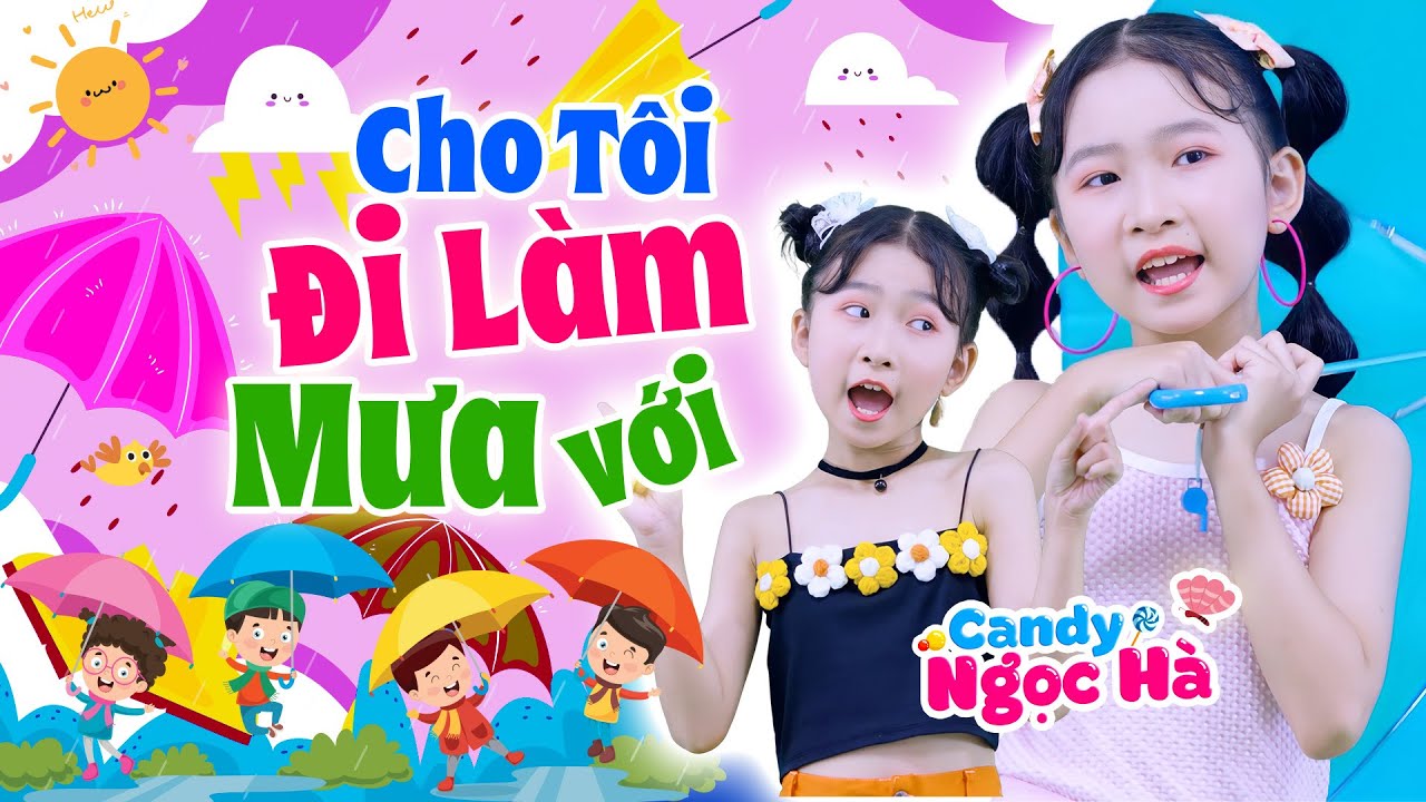 Cho Tôi Đi Làm Mưa Với - Bé Candy Ngọc Hà - Nhạc Thiếu Nhi Sôi Động Hay Nhất Cho Bé