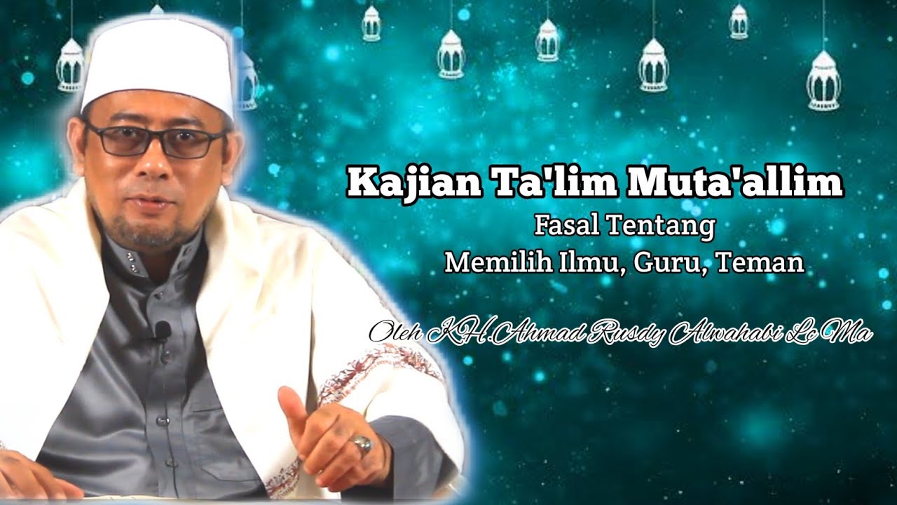 Kajian Ta'lim Muta'allim Fasal Tentang Memilih Ilmu, Guru, Teman dan ketekunan dalam belajar