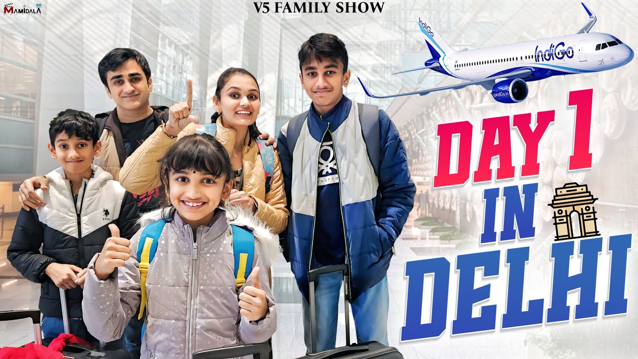 DELHI ( DAY-1 ) || Travel || v5familyshow || @v5familyshow