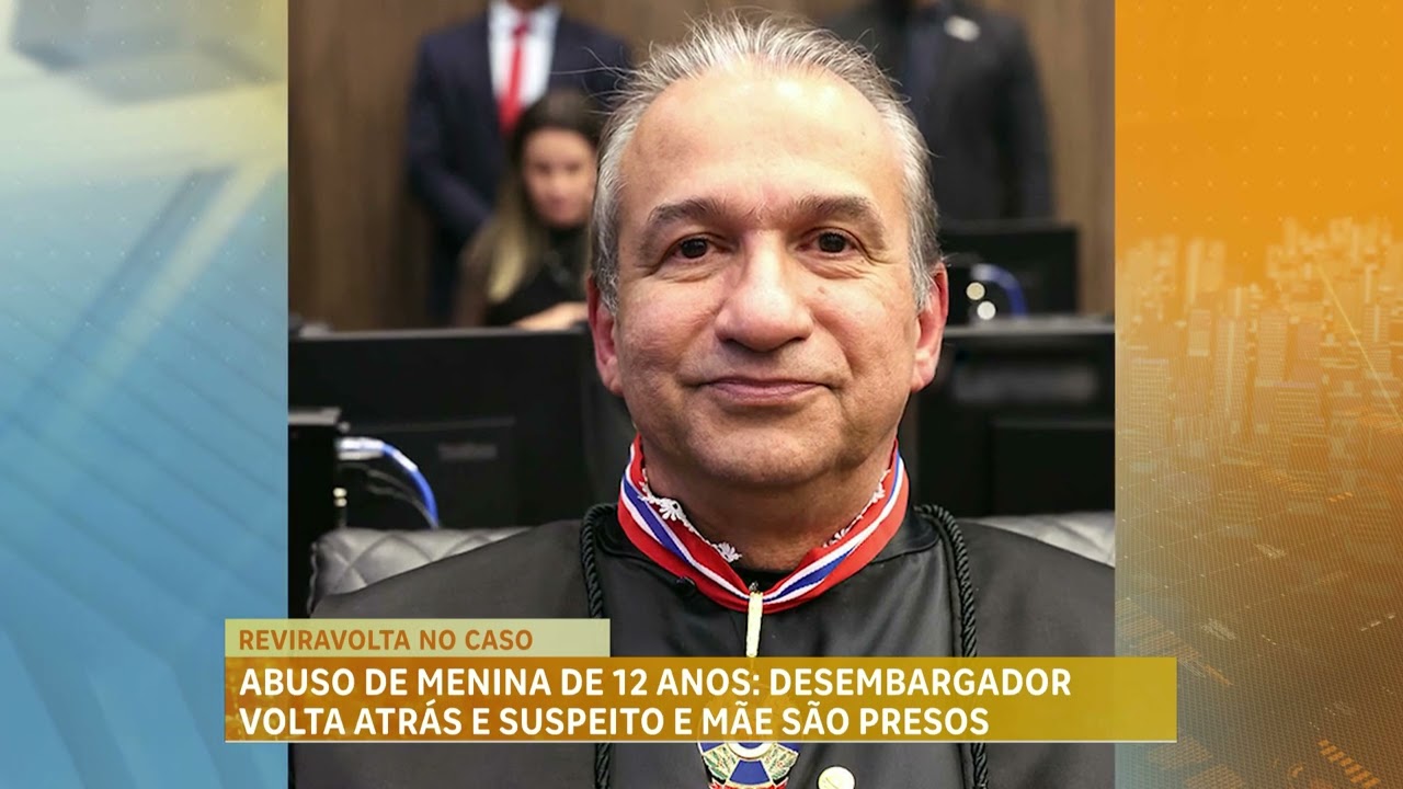 Abuso de menina de 12 anos: desembargador volta atrás e suspeito e mãe são presos em MG