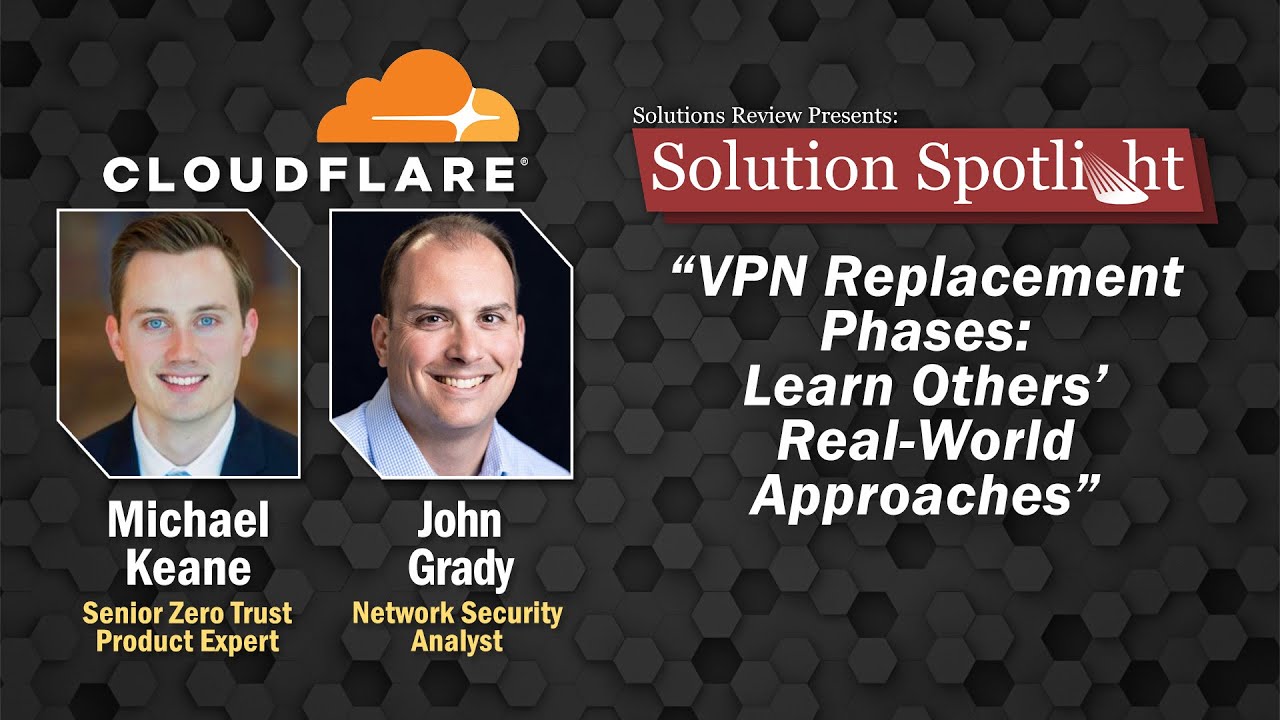 VPN Replacement Phases: Learn Others’ Real-World Approaches | #SolutionSpotlight with @cloudflare