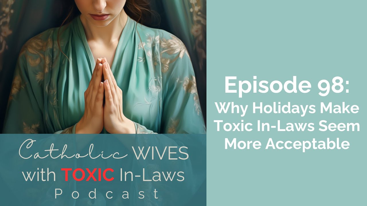 Episode 98: Why Holidays Make Toxic In-Laws' Behavior Seem Acceptable
