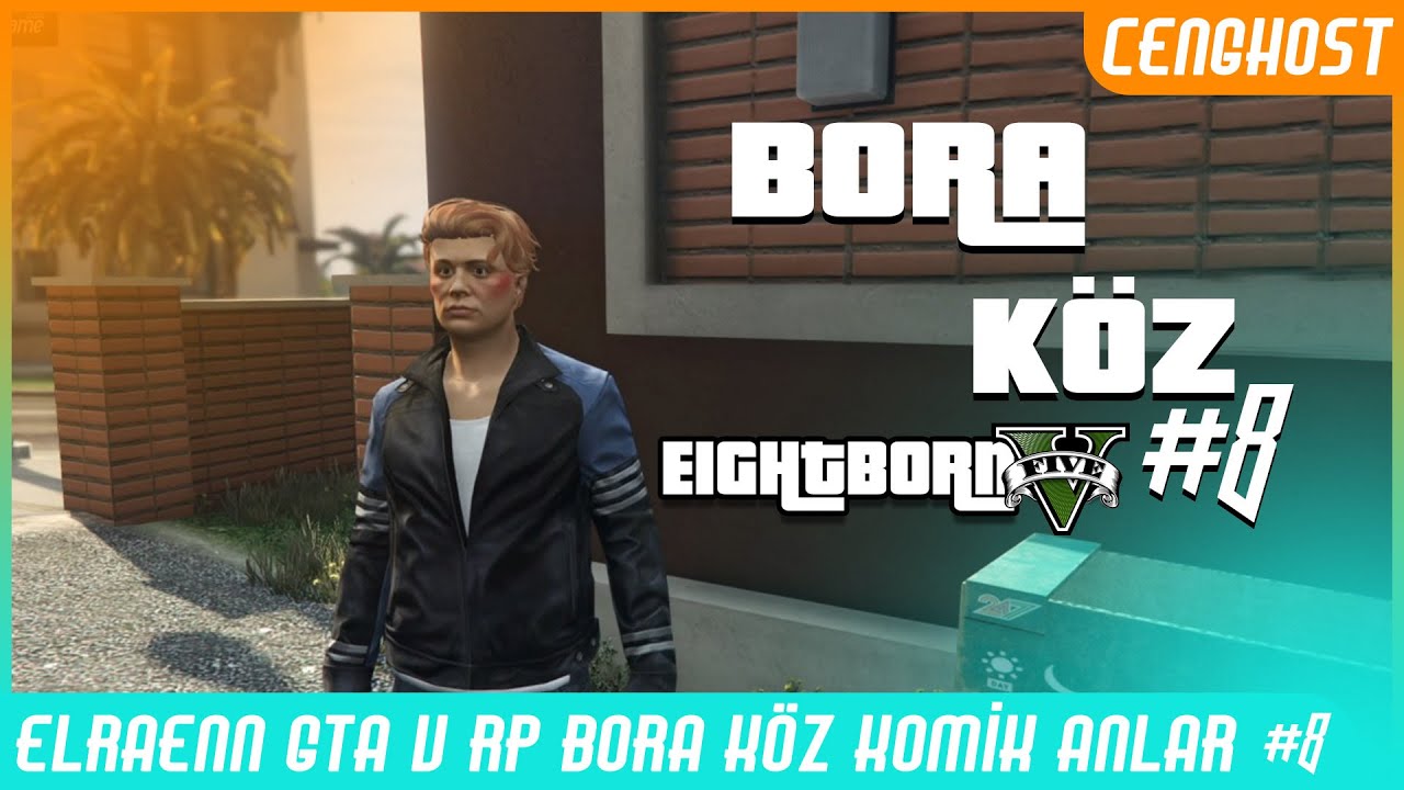 Elraenn GTA V Bora Köz RP Komik Anlar #8 | Bora Köz | Cenghost