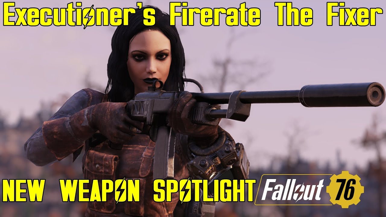 Fallout 76: New Weapon Spotlights: Executioner's Firerate The Fixer