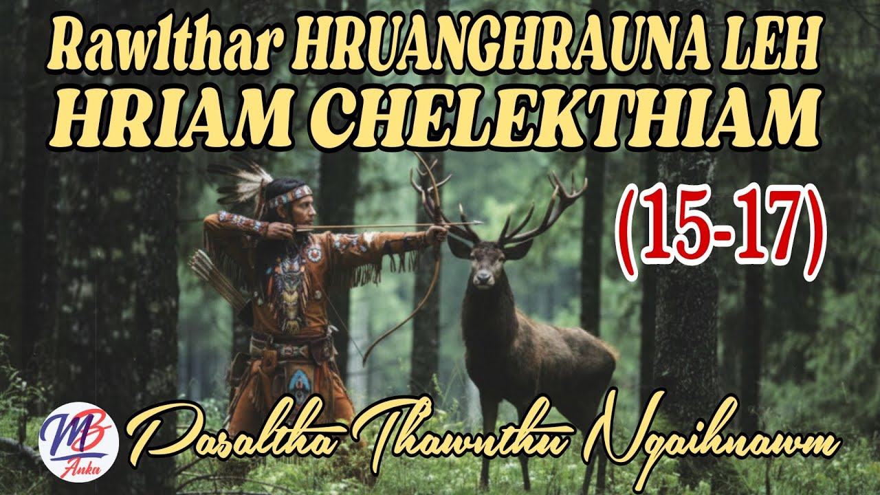 RAWLTHAR HRUANGHRAUNA LEH HRIAM CHELEK THIAM: 15-17