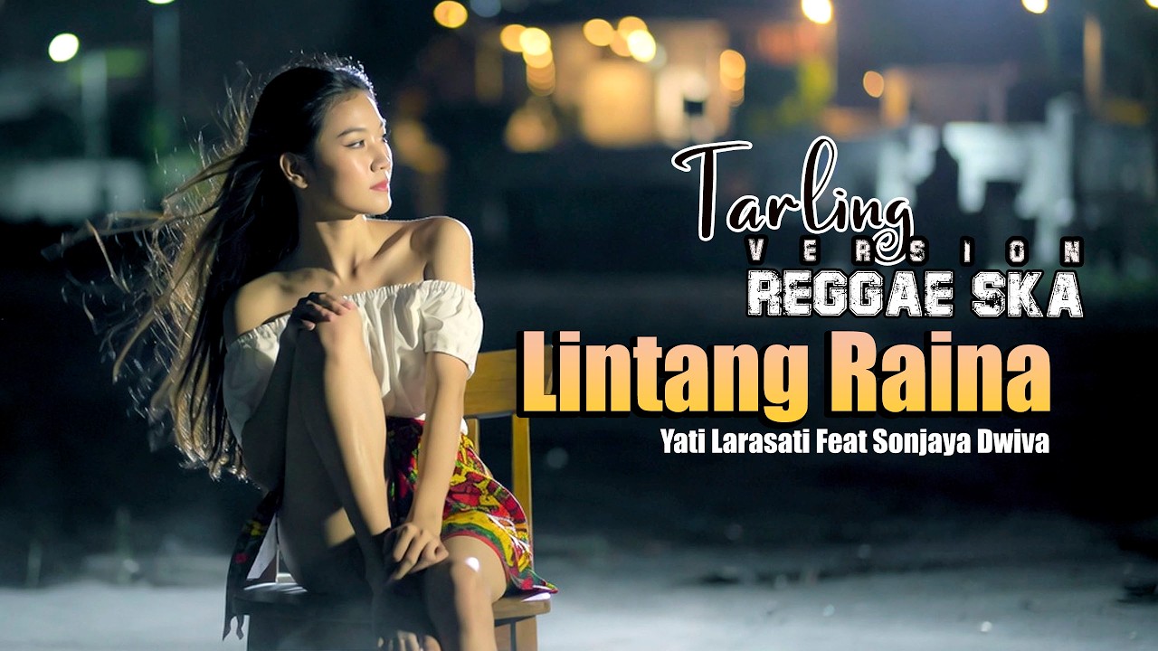 Lintang Eaina_Yati Larasati Feat Sonjaya Dwiva_Version Reggae,Cover Video