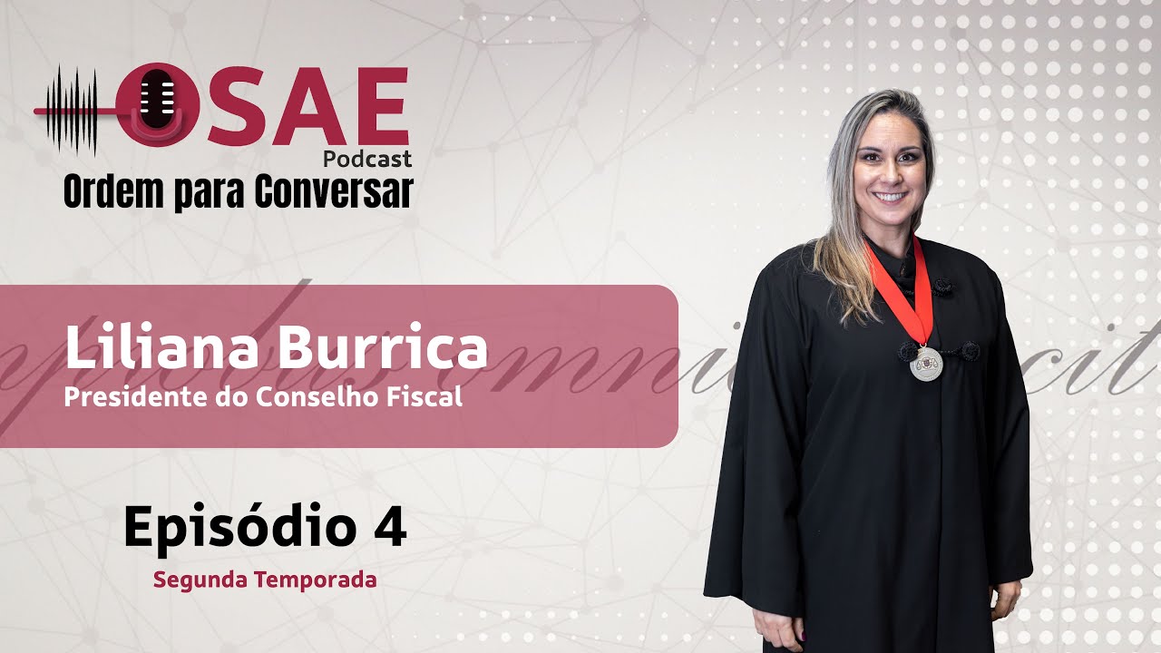 Ep. 4 | Ordem para Conversar com Liliana Burrica, Presidente do Conselho Fiscal da OSAE