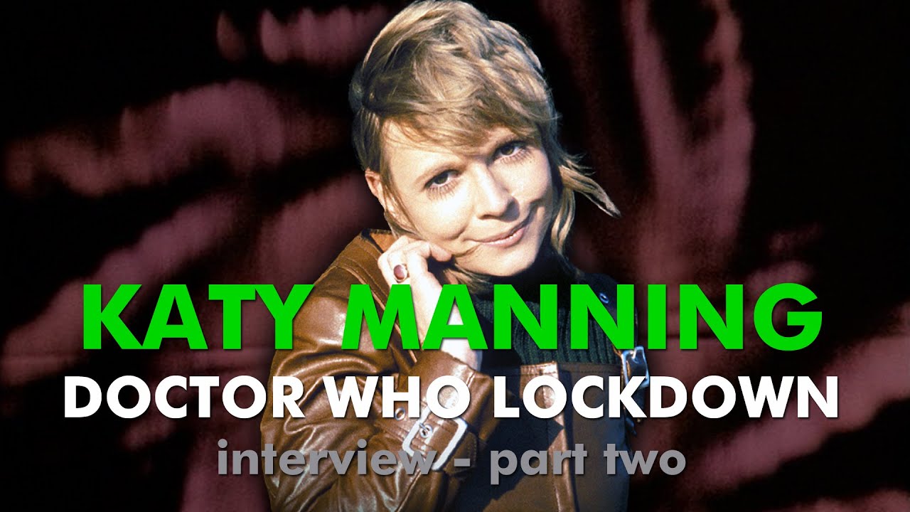 Doctor Who Katy Manning Lockdown Interview Part 2