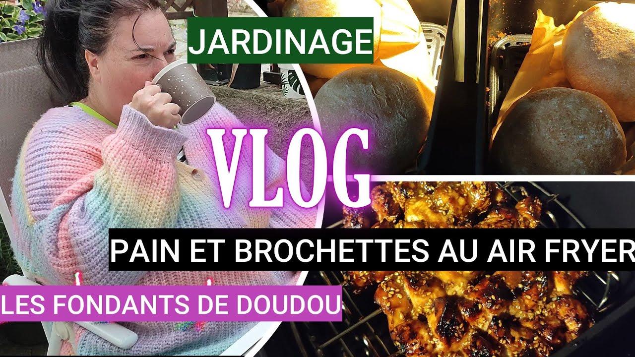 VLOG 🌾 Jardinage 🌸découverte Fondants 🍞 Recettes Délicieuses AIR FRYER 😍