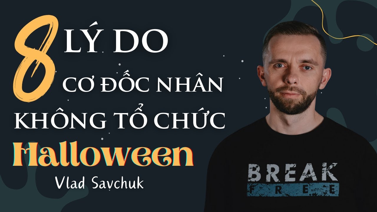 8 L&Yacute; DO CƠ ĐỐC NH&Acirc;N KH&Ocirc;NG N&Ecirc;N TỔ CHỨC HALLOWEEN // VLAD SAVCHUK