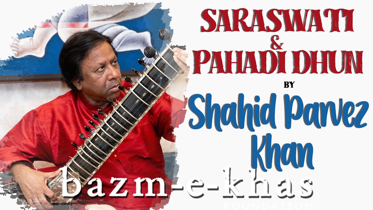 Raag Saraswati & Pahadi dhun | Shahid Parvez Khan | Hindustani Classical | Bazm e khas