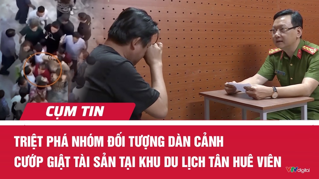 Triệt phá nhóm đối tượng dàn cảnh cướp giật tài sản tại Khu du lịch Tân Huê Viên | Cụm tin | VTV24