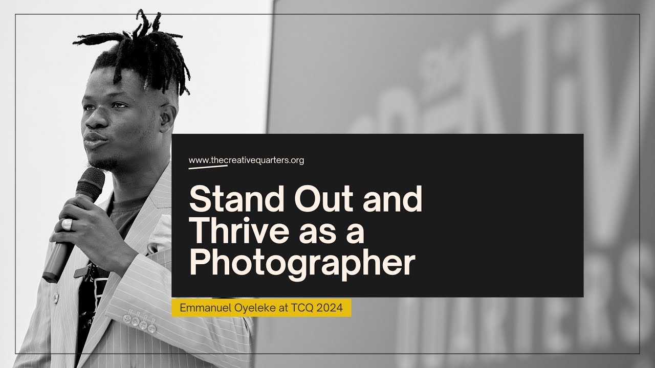 Stand Out and Thrive as a Photographer: Insights from Emmanuel Oyeleke at TCQ 2024