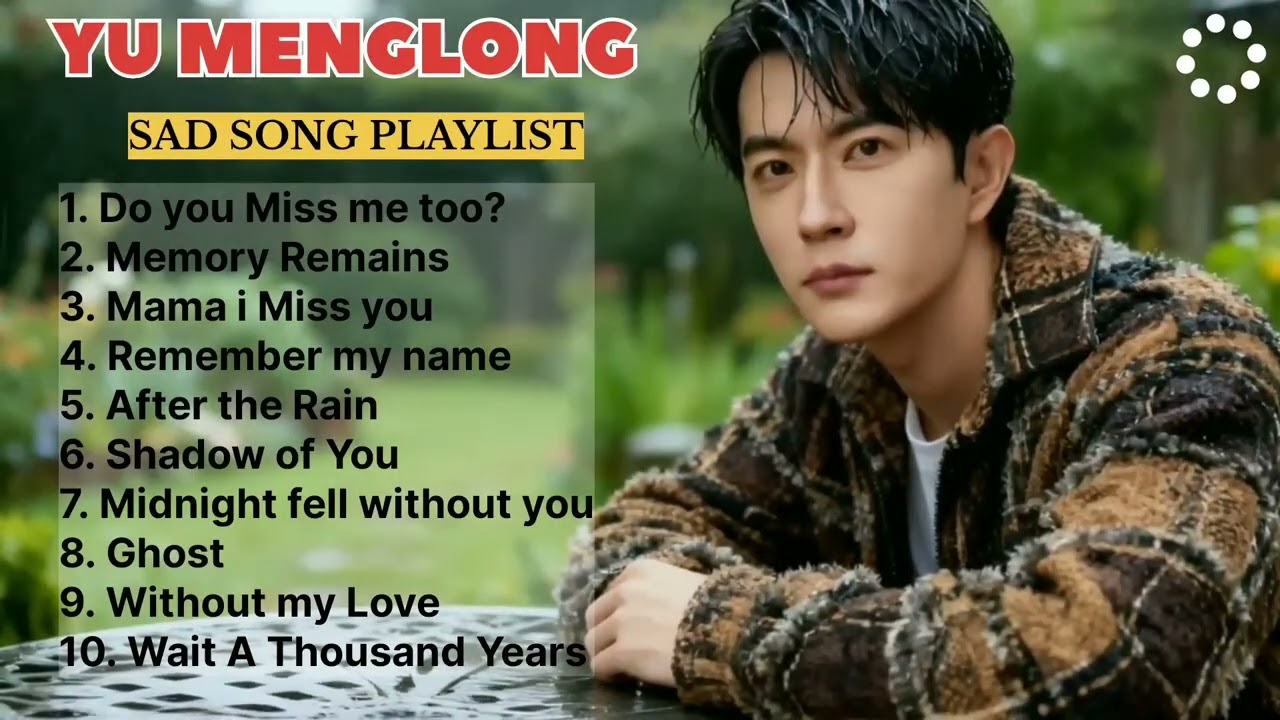 YU MENGLONG SAD SONG PLAYLIST Heartbreaking Covers by Alan Yu#alanyumenglong#yumenglong