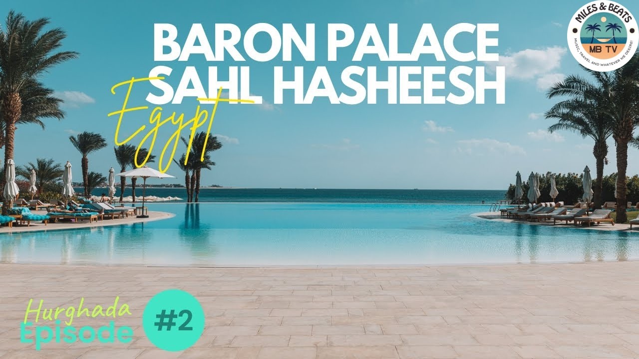 Walking Tour of Baron Palace Sahl Hasheesh – Luxury 6-Star Resort in Egypt 🇪🇬✨