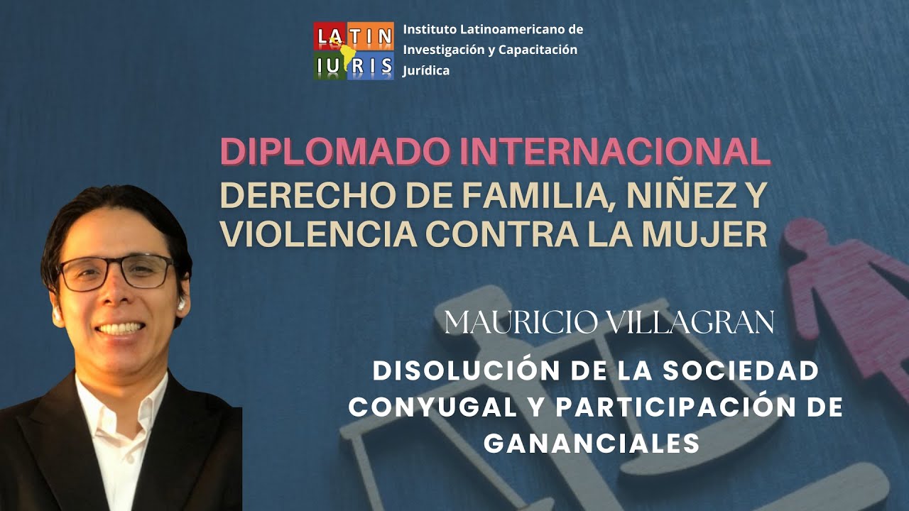 Dr. Mauricio Villagran - Disolución de la Sociedad conyugal y participación de gananciales 