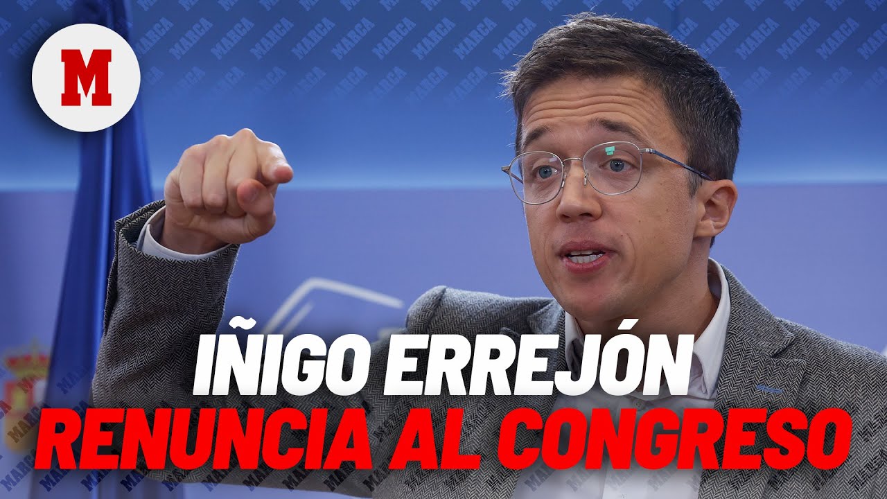 I&ntilde;igo Errej&oacute;n renuncia a su esca&ntilde;o en el Congreso y deja la pol&iacute;tica I MARCA