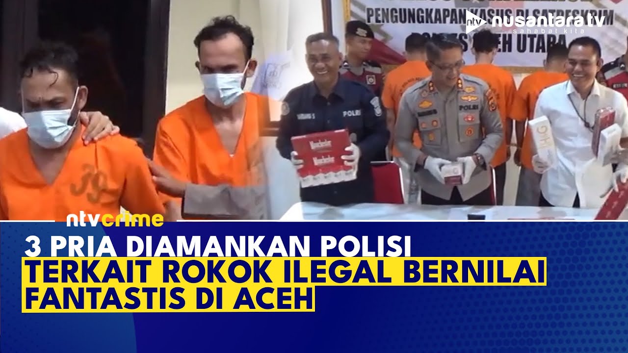 Gegara Rokok Ilegal! Polisi Gerebek Dua Kecamatan di Aceh, Tangkap Tiga Pria Misterius | NTV CRIME