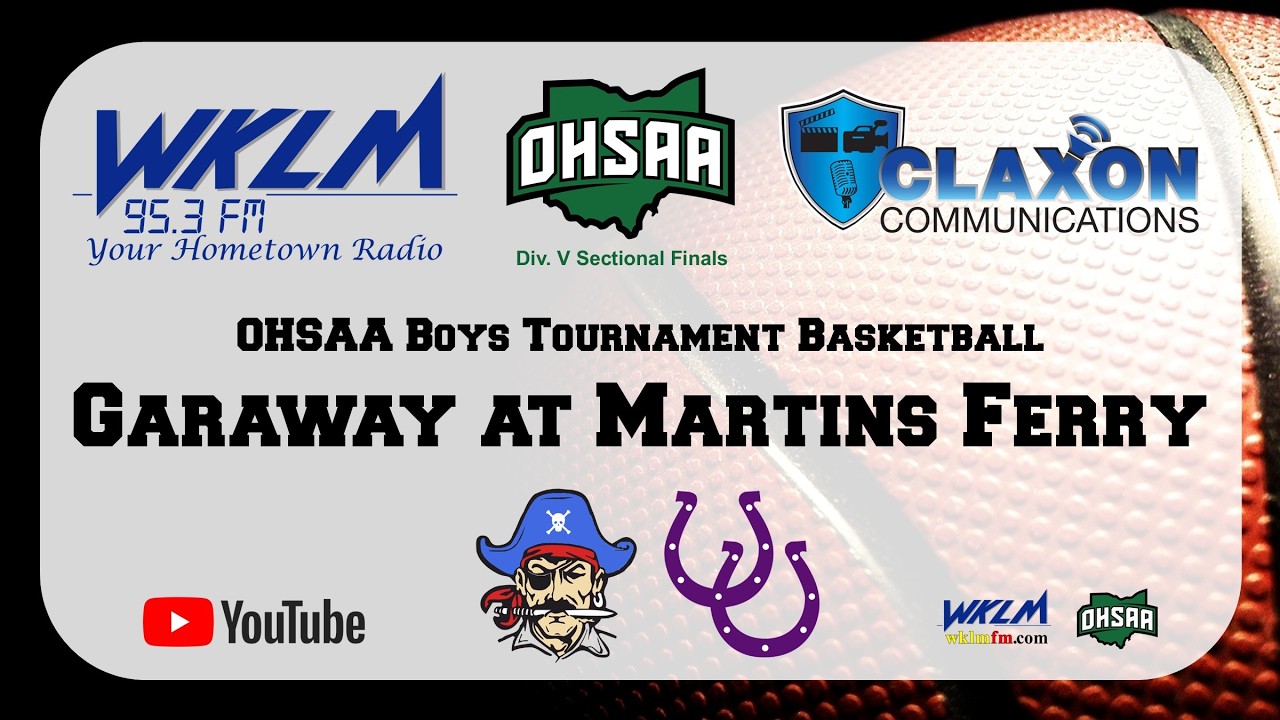 Garaway at Martins Ferry - OHSAA Boys Tournament Basketball from WKLM 95.3 FM