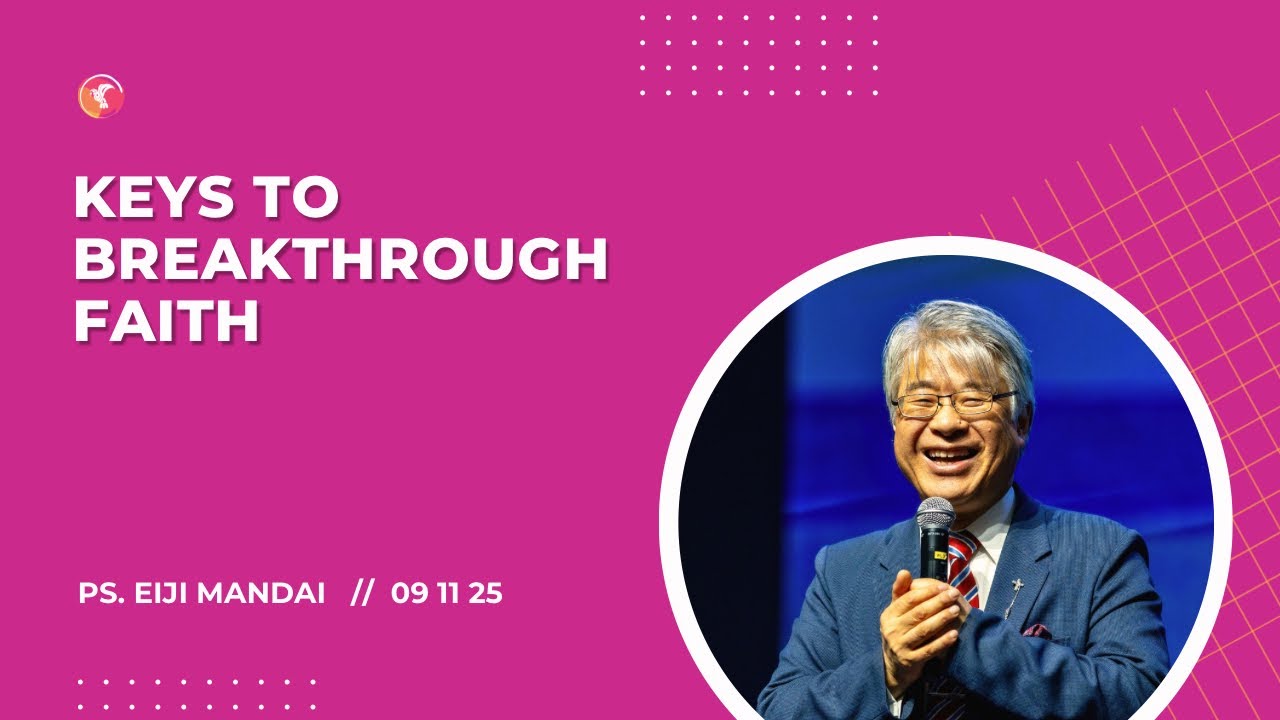 KEYS TO BREAKTHROUGH FAITH - PS. EIJI MANDAI // 9TH NOVEMBER 2025 // English Celebration Service