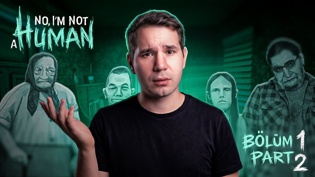 No, I&rsquo;m Not a Human | Eve Herkesi Aldım&hellip; Yanlış mı Yaptım? B&ouml;l&uuml;m 1 Part 2
