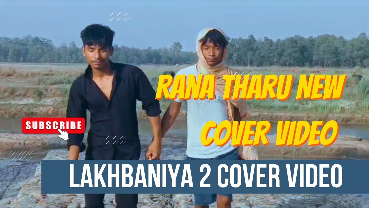 Rana Tharu New Cover Video ll Lakhbaniya 2 Song #ranatharu #SRvlog