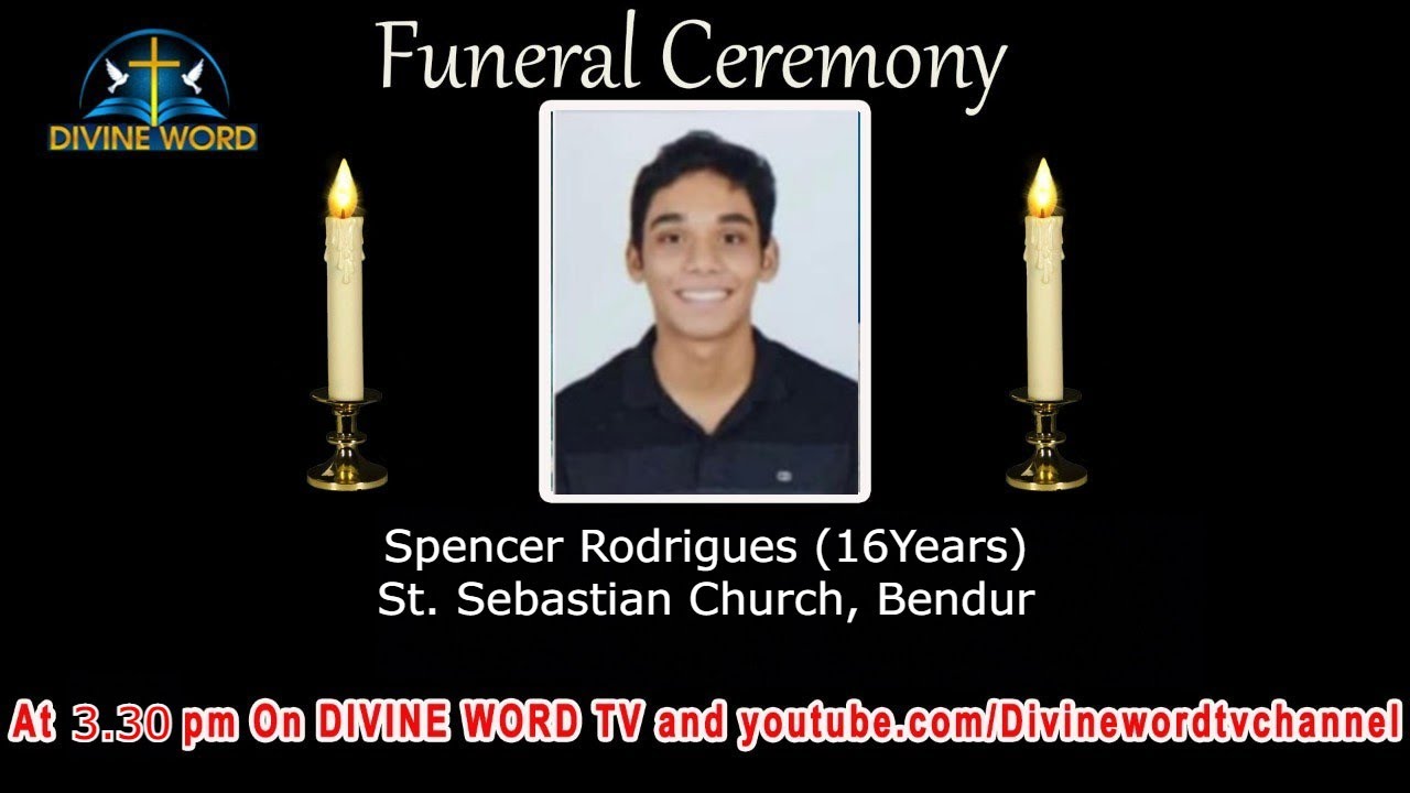 Funeral Ceremony Of Spencer Rodrigues | 1st August | 03.30 pm| St. Sebastian church. Bendur