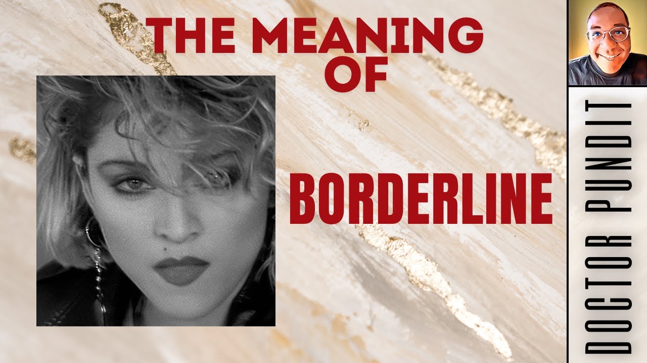 Song Review: The Meaning Of Borderline (Madonna Track)