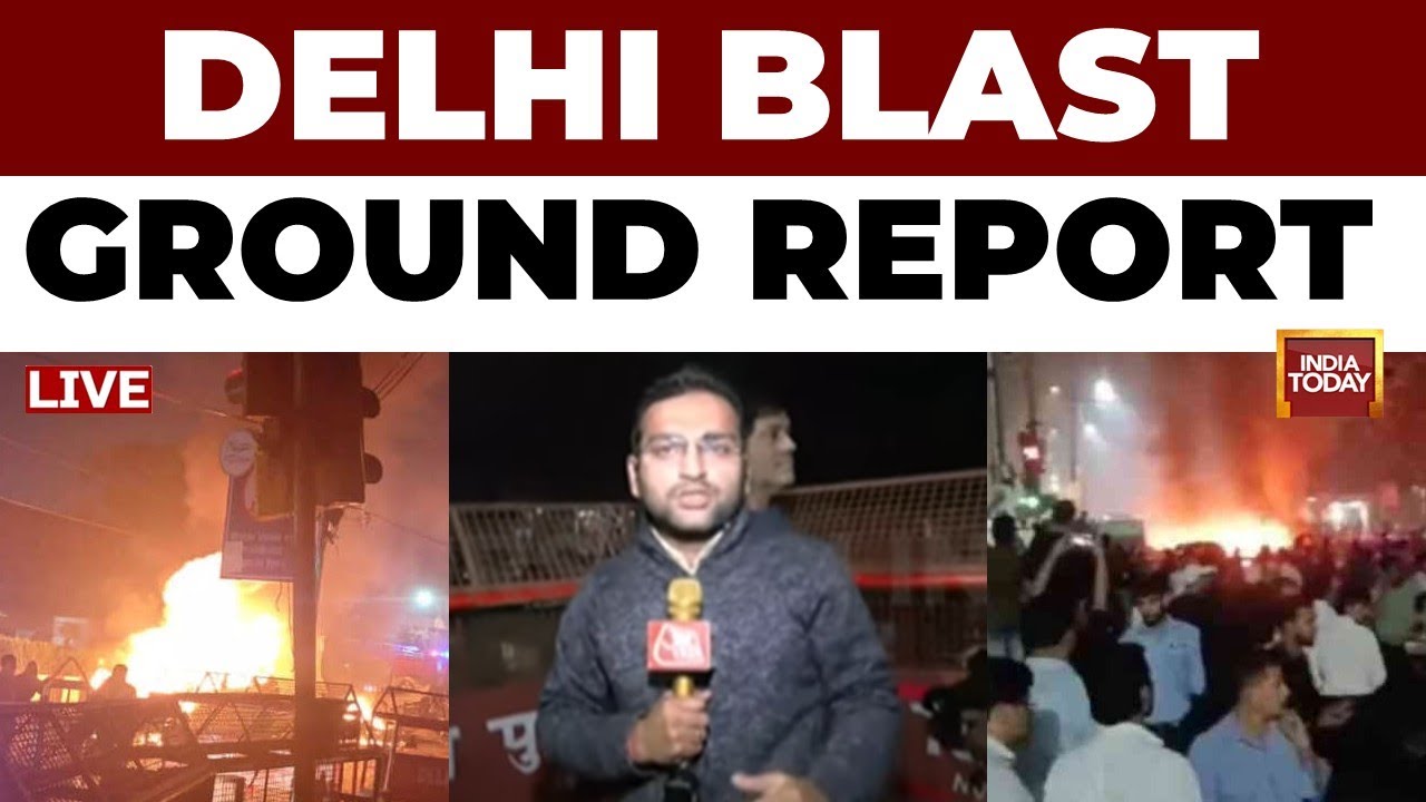 Blast Near Delhi Red Fort LIVE: India Today's Ground Report From The Blast Site | Non-Stop Coverage