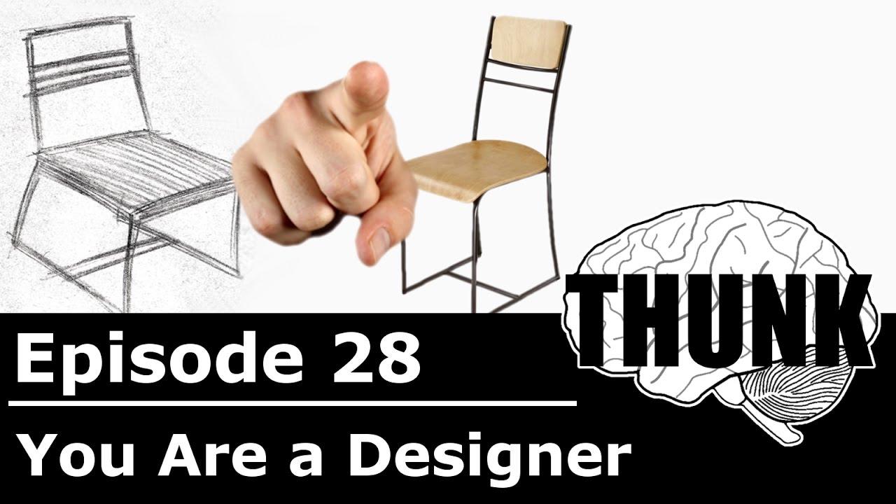 28. You are a Designer | THUNK