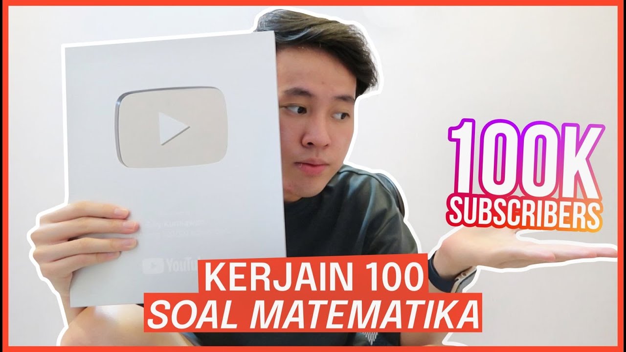 100 ribu SUBSCRIBERS, 100 SOAL MATEMATIKA