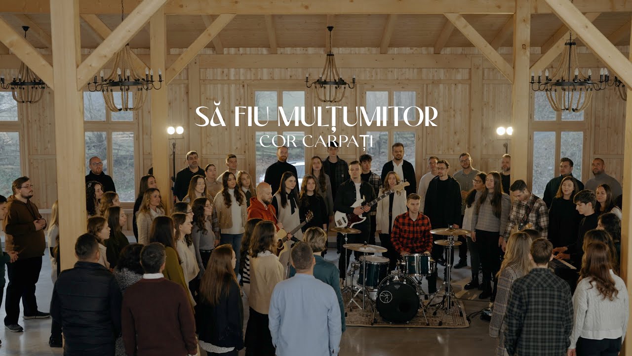 Să fiu mulțumitor - Cor Carpați
