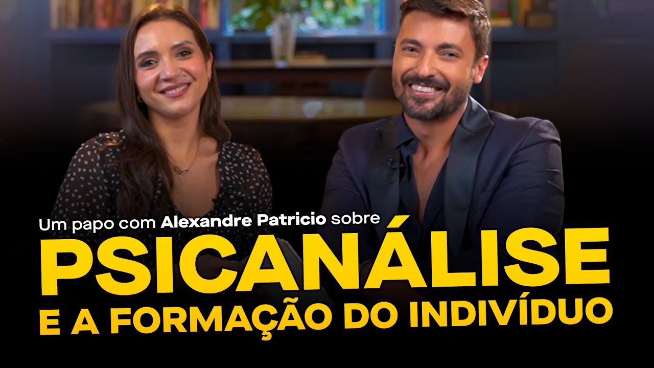 PSICAN&Aacute;LISE E A FORMA&Ccedil;&Atilde;O DO INDIV&Iacute;DUO - conversa com Alexandre Patricio - 