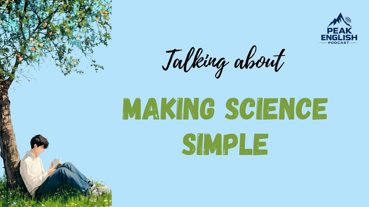 English Podcast for Easy English Conversation| Making Science simple| Peak English Podcast