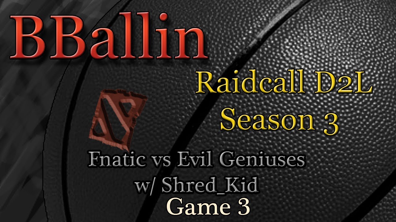 Fnatic vs Evil Geniuses (Raidcall D2L Season 3)  Game 3 w/ Shred_Kid