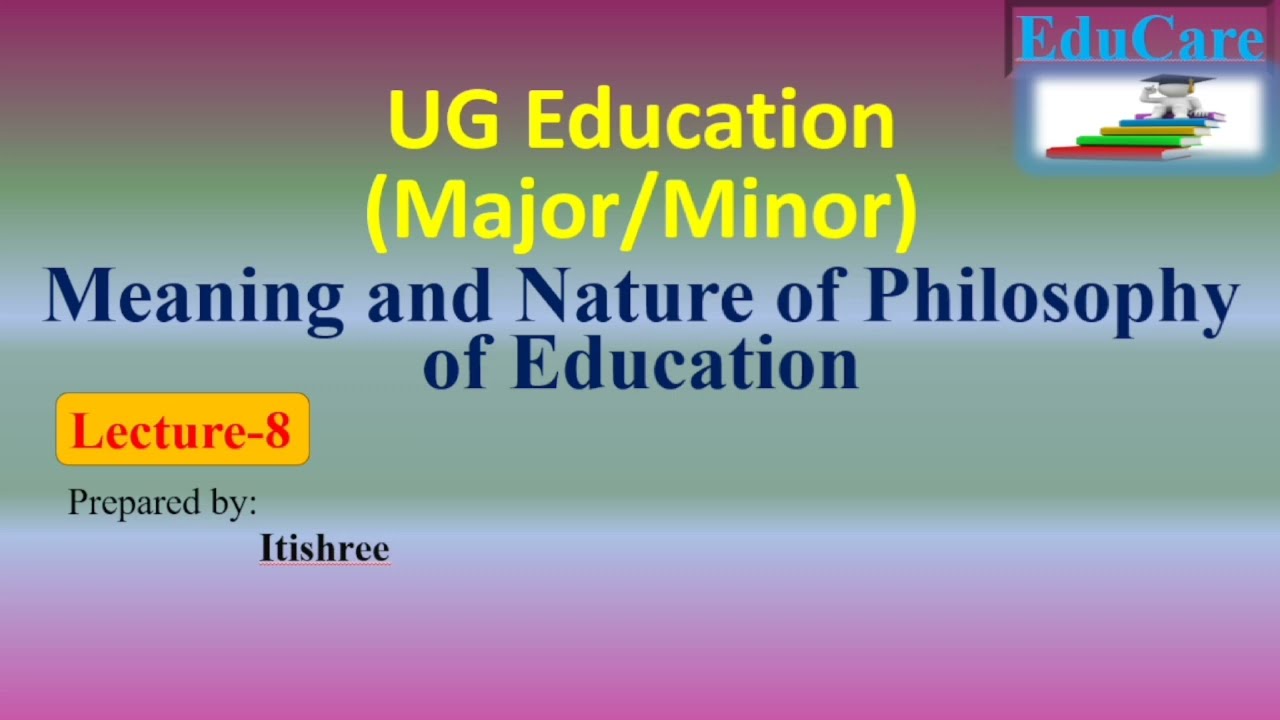 Meaning and Nature of Philosophy of Education