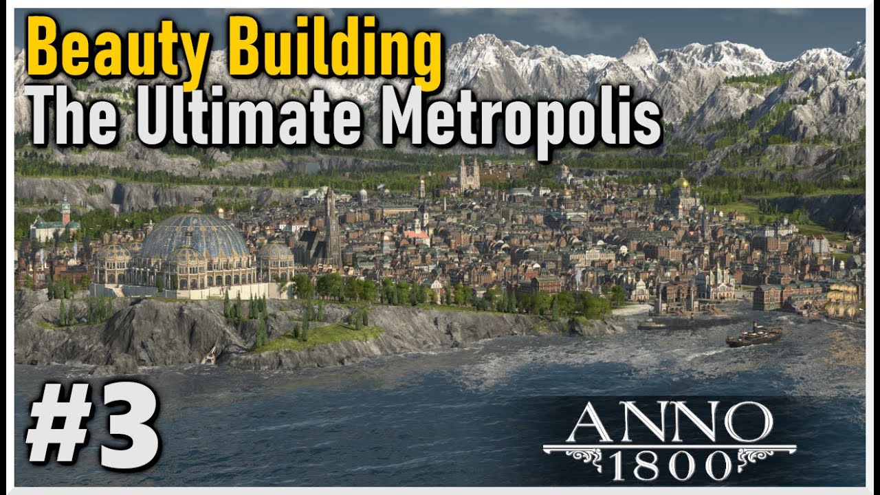 Beauty Building a HUGE METROPOLIS in Anno 1800 || Modded Playthrough #3