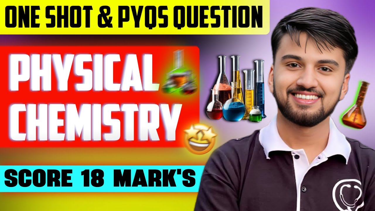 PHYSICAL CHEMISTRY 18 Marks in ONE SHOT | Past Questions & Theory