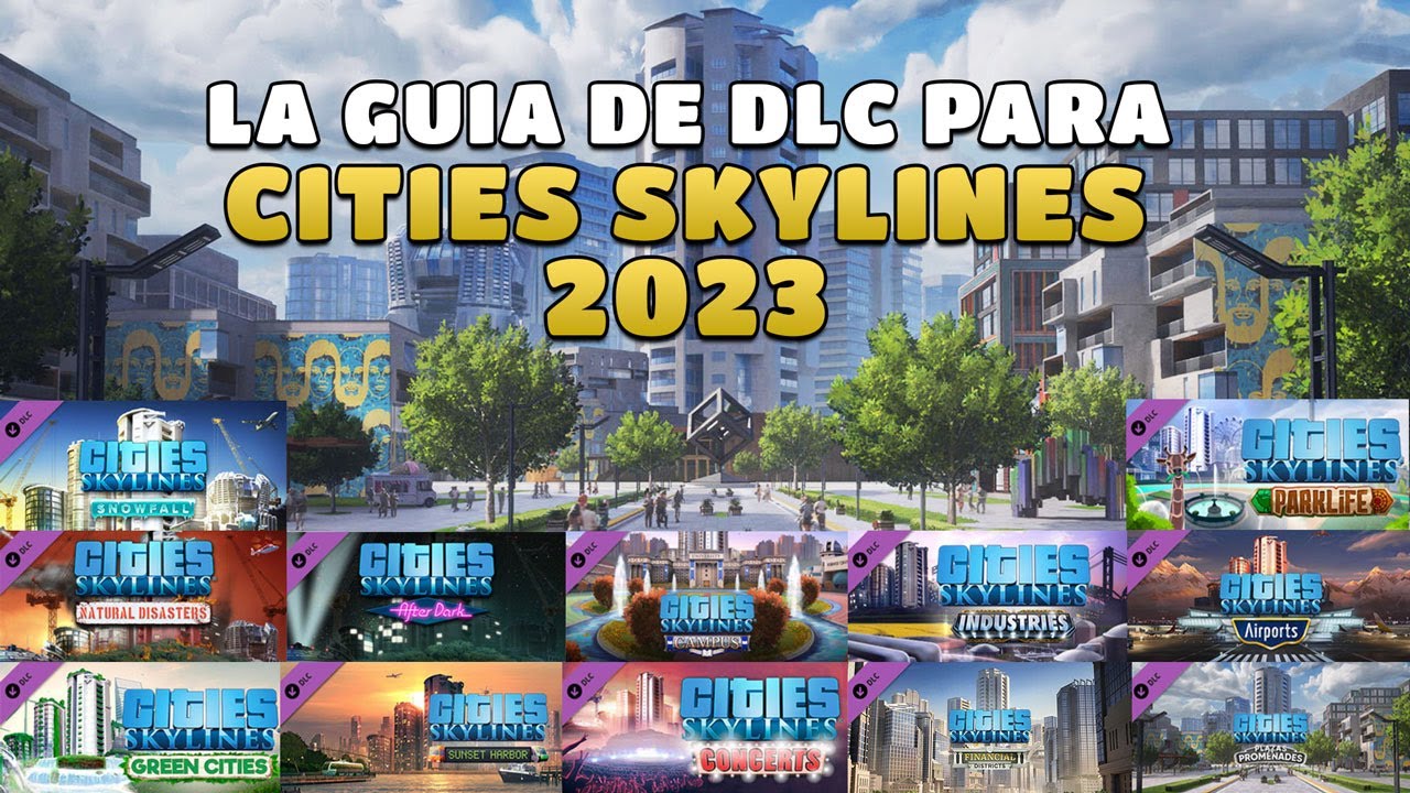 La GUIA DEFINITIVA DE DLC para Cities Skylines 2023 | Cual DLC comprar? 🤔