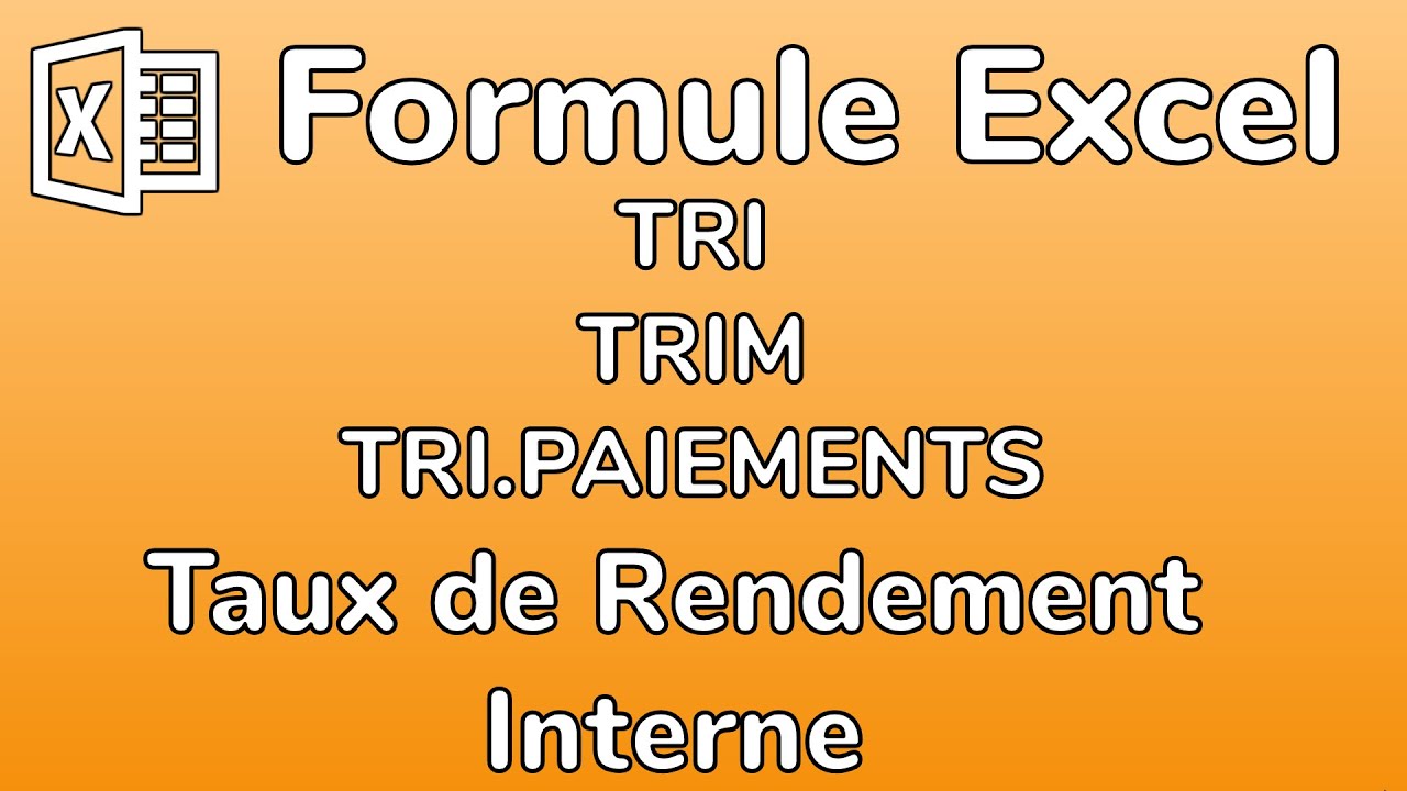 Excel - Calcul du Taux de Rendement Interne avec les formules TRI TRIM TRI.PAIEMENTS VAN